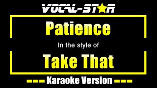 Take That  Patience Karaoke Version with Lyrics HD VocalStar Karaoke [upl. by Sheffie748]