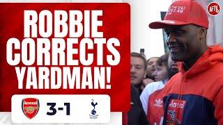 Arsenal 31 Tottenham  Robbie Corrects Yardman 😂 [upl. by Ensoll]