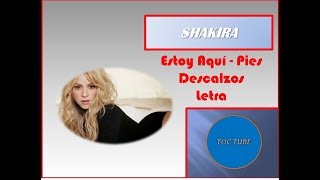 ESTOY AQUI  PIES DESCALZOS  SHAKIRA  LETRA  LYRICS [upl. by Asena]