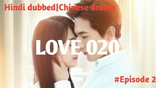 Love 020 Episode 2Hindi DubbedNew Chinese Drama [upl. by Ennybor]