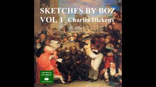 Sketches by Boz Volume 1 Audiobook by Charles Dickens [upl. by Zahavi]