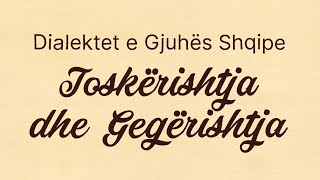 Dialektet e Gjuhës Shqip  Toskërishtja dhe Gegërishtja [upl. by Jerroll]