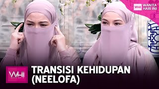 Transisi Kehidupan Neelofa  WHI 30 Julai 2022 [upl. by Dittman]