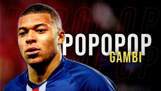 Kylian Mbappé  Popopop ft GAMBI  Skills amp Goals 20192020 HD [upl. by Rycca]