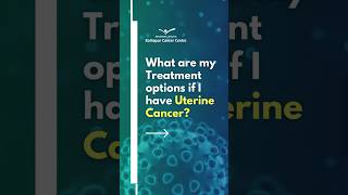 Thinking about what will be your Treatment Options for Uterine Cancer  A Comprehensive Guide  KCC [upl. by Landmeier]