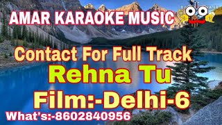 Rehna Tu  Karaoke With Lyrics  Delhi6  Amar Karaoke [upl. by Dorisa]