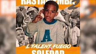 L´TALENT FUEGO  SOLEDAD  💿EPCOMPLETO📀 RASTAMEMBA2 Audio Oficial 2024 [upl. by Areyk]