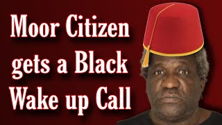 Moor Citizen gets a Black Wake up Call [upl. by Zales587]