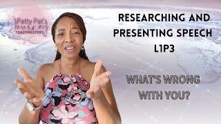 Researching and Presenting Speech L1P3  Toastmasters  Public Speaking What Is Wrong With You [upl. by Engedi]