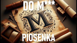 Do M Piosenka na podstawie wiersza Adam Mickiewicz [upl. by Nairrod962]