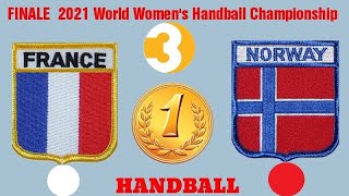 FINALE FRANCE NORGE 2021 World Womens Handball Championship [upl. by Claudianus]