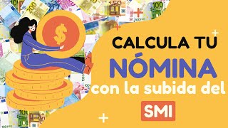 💰 🤑 💰 Calcula tu nómina con la subida del SMI [upl. by Tzong]