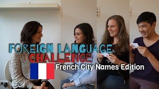 French City Names Edition  Foreign Language Challenge [upl. by Aniweta]