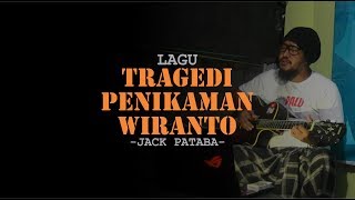 LAGU quotTRAGEDI WIRANTOquot JACK PATABA 2019 [upl. by Aivul]