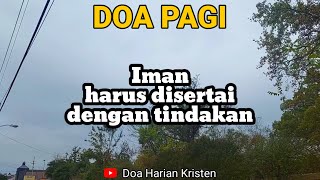 IMAN HARUS DISERTAI DENGAN TINDAKAN  Renungan amp Doa Pagi [upl. by Enelec]