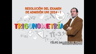 Admisión UNI 20241 Resolución Completa de Trigonometría  10 Problemas Claves [upl. by Hailey676]