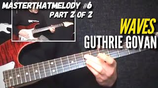 How to REALLY play Waves by Guthrie Govan Part 2 of 2  Guitar Lesson wTAB  MasterThatMelody 06 [upl. by Noraed]