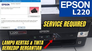 cara reset printer epson l220 lampu kertas dan tinta berkedip bergantianservice required epson l220 [upl. by Odab977]