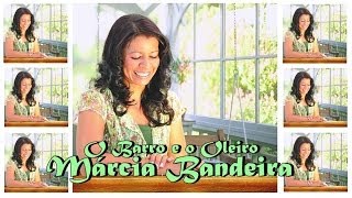 Márcia Bandeira  O Barro e o Oleiro [upl. by O'Hara]