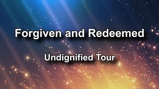 Undignified Tour  Forgiven and Redeemed Lyrics [upl. by Leahsim]