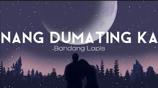 Nang Dumating Ka  Bandang Lapis Lyrics [upl. by Layman]