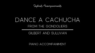 Dance a cachucha  The Gondoliers  Piano Accompaniment [upl. by Hakon]