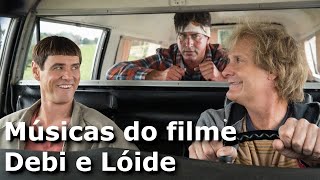 Todas as músicas do filme Debi e Lóide 1 amp 2 [upl. by Claudio]