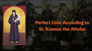 Perfect Love According to St Kosmas the Aitolos [upl. by Eatnahs]