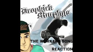 Dropkick Murphys  The Workers Song Reaction [upl. by Kcirdle749]