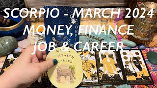 SCORPIO  MARCH 2024 MONEY FINANCE JOB amp CAREER♏️💰💼 [upl. by Malonis656]