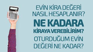 EVİN KİRA DEĞERİ NASIL HESAPLANIR NE KADARA KİRAYA VEREBİLİRİM OTURDUĞUM EVİN DEĞERİ NE KADAR [upl. by Torbart]