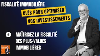 Investir malin  maîtrisez la fiscalité des plusvalues immobilières [upl. by Proulx563]