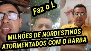 MILHÕES DE NORDESTINOS ATORMENTADOS COM O BARBA fazol fazueli fazuele [upl. by Erdnad]