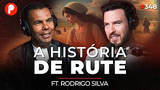 A HISTÓRIA DE RUTE UMA DAS MAIORES MULHERES DA BÍBLIA Rodrigo Silva  PrimoCast 348 [upl. by Roda703]