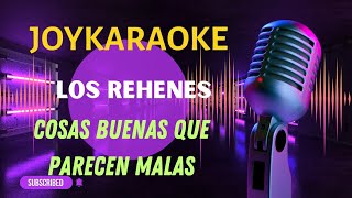 Cosas buenas que parecen malas  Los Rehenes  Karaoke [upl. by Boyce]