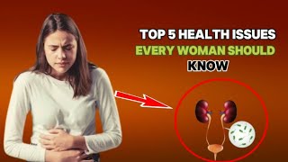 5 HEALTH ISSUES EVERY WOMAN SHOULD KNOW [upl. by Atiras]