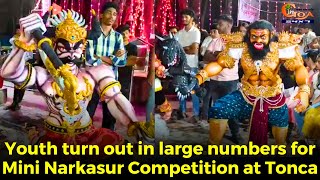 Youth turn out in large numbers for Mini Narkasur Competition at Tonca [upl. by Zela]