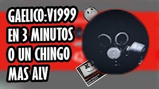 GaelicoV 1999 en 3 minutos o mucho mas v [upl. by Barnard]