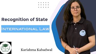 Recognition of States  International Law  Karishma Kabadwal  Thelegalvani [upl. by Irat]