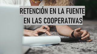 Retención en la fuente en las cooperativas [upl. by Terti]