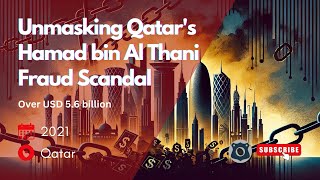 Unmasking Qatars Hamad bin Al Thani Fraud Scandal Over USD 56 billion Fraud Case [upl. by Beauvais612]