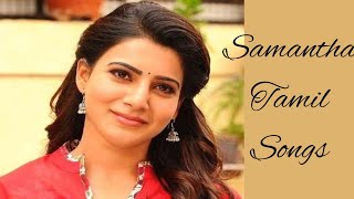 Samantha Tamil Songs l Tamil Hit Songs l Tamil Songs Collection  28 [upl. by Rhyne]