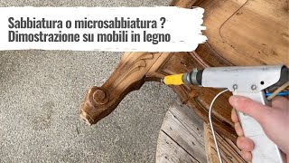 Sabbiatura o microsabbiatura  Dimostrazione su mobili in legno [upl. by Nevai]