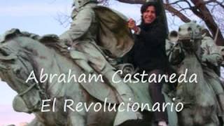 Abraham Castaneda El Revolucionario [upl. by Haydon]