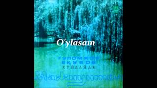 Oylasam  Gulomjon Yoqubov  Ўйласам  Ғуломжон Ёқубов [upl. by Shellie903]