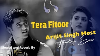 Tera fitoor Slowed and Reverb  Arijit singh  Utkarsh sharma  Genius [upl. by Everson]