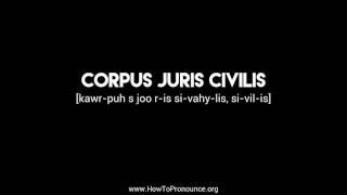 How to Pronounce quotcorpus juris civilisquot [upl. by Losse]