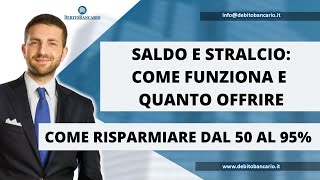 SALDO E STRALCIO COME FUNZIONA E QUANTO OFFRIRE [upl. by Lida]