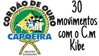 Capoeira  30 movimentos com Cm Kibe Cordão de Ouro [upl. by Anela802]