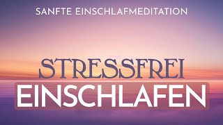 Sanfte Einschlafmeditation Stressabbau und Ruhe für erholsame Nächte [upl. by Ewens]